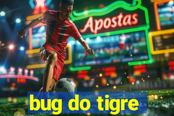 bug do tigre